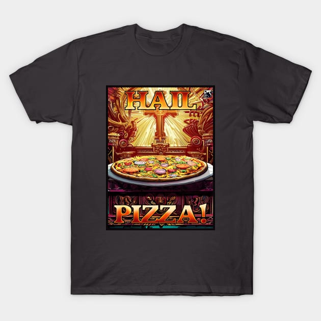 Hail Pizza! T-Shirt by cloudlanddesigns